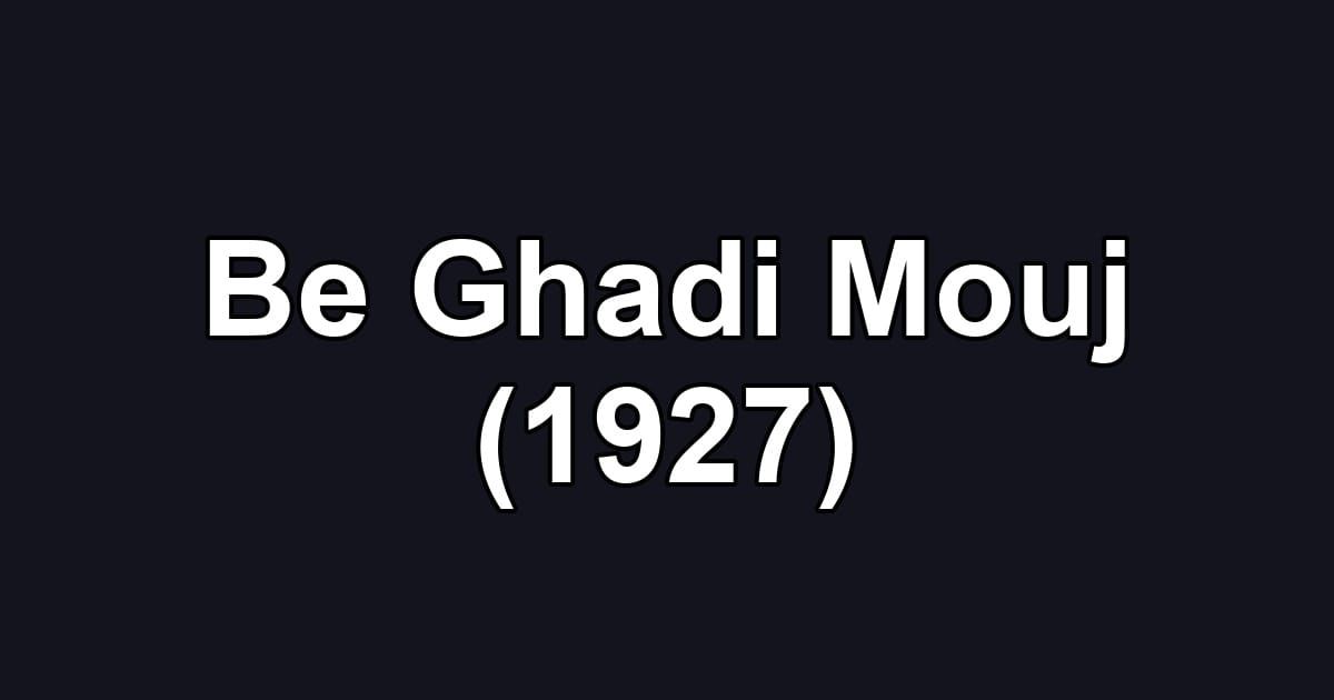 Be Ghadi Mouj (1927)