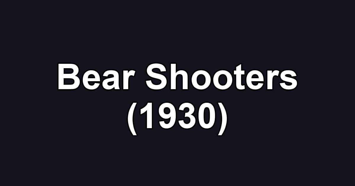 Bear Shooters (1930)