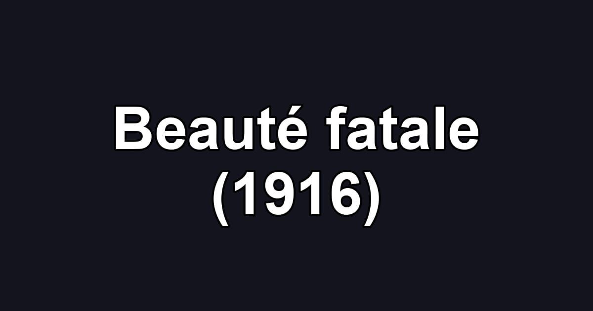 Beauté fatale (1916)