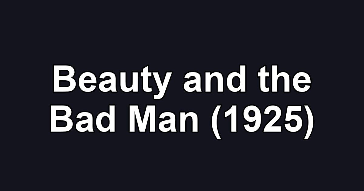 Beauty and the Bad Man (1925)
