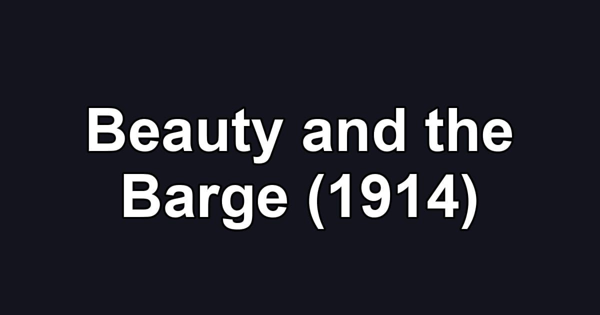 Beauty and the Barge (1914)
