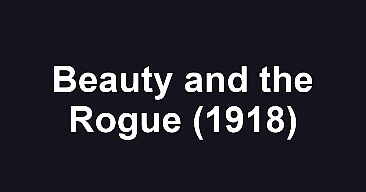 Beauty and the Rogue (1918)