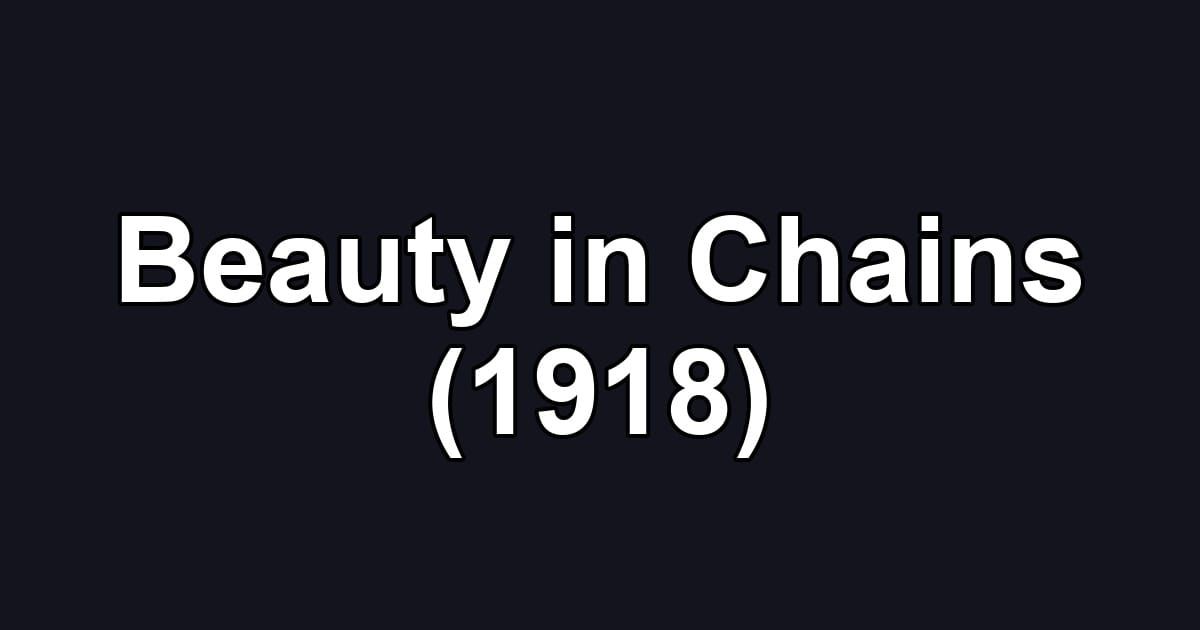 Beauty in Chains (1918)