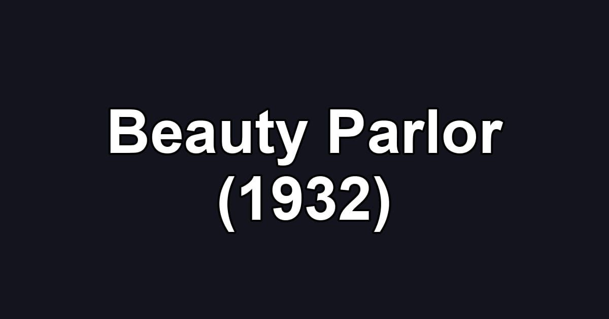 Beauty Parlor (1932)