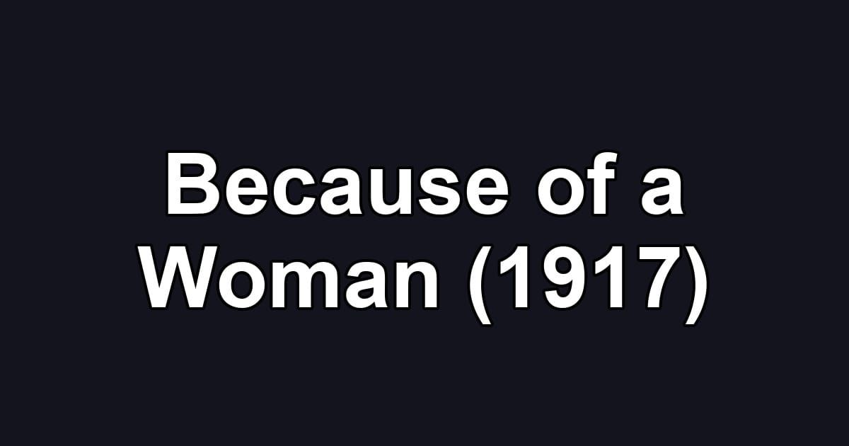 Because of a Woman (1917)