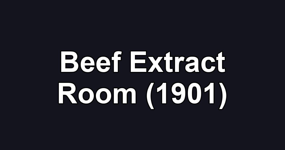 Beef Extract Room (1901)
