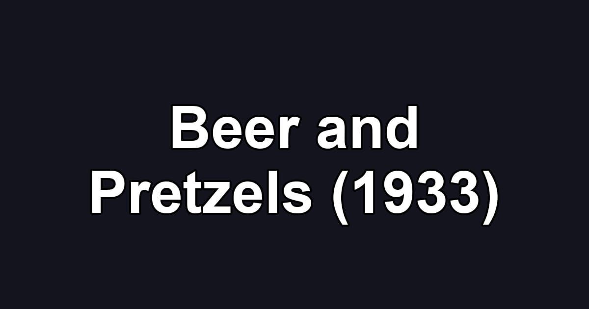 Beer and Pretzels (1933)