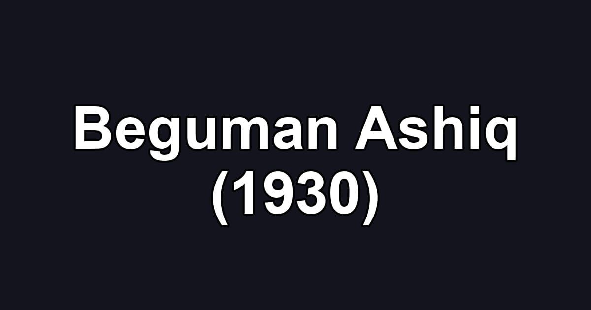 Beguman Ashiq (1930)