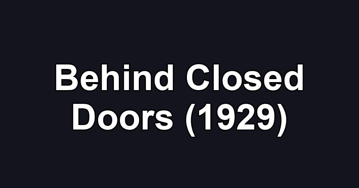 Behind Closed Doors (1929)