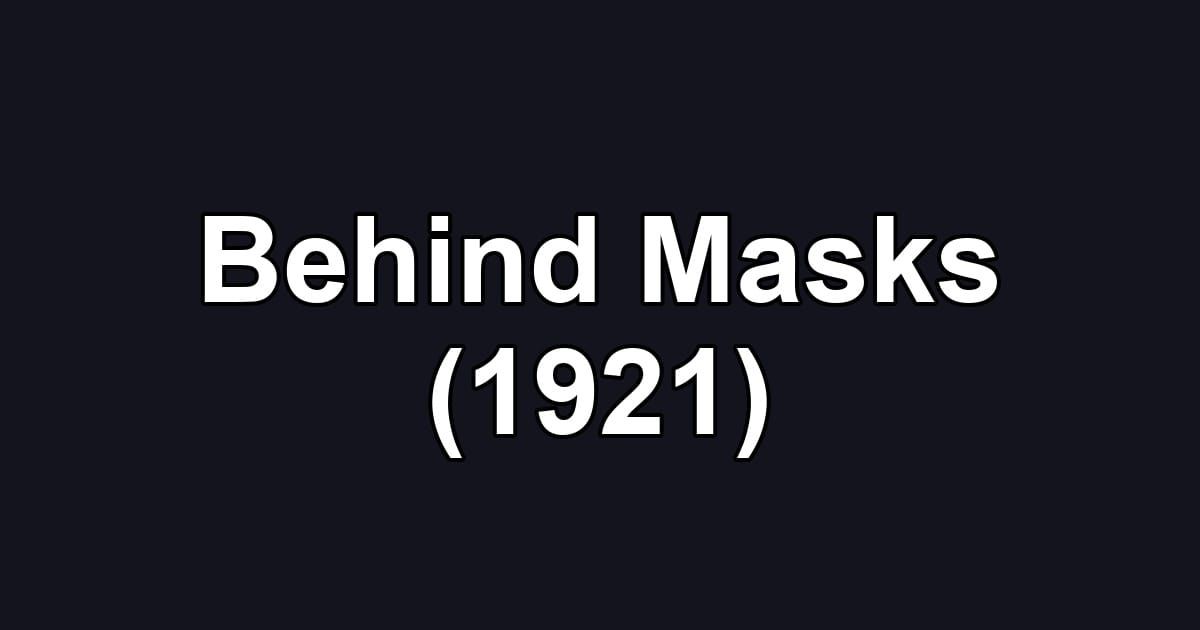 Behind Masks (1921)