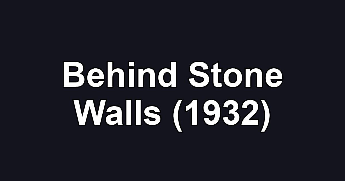 Behind Stone Walls (1932)
