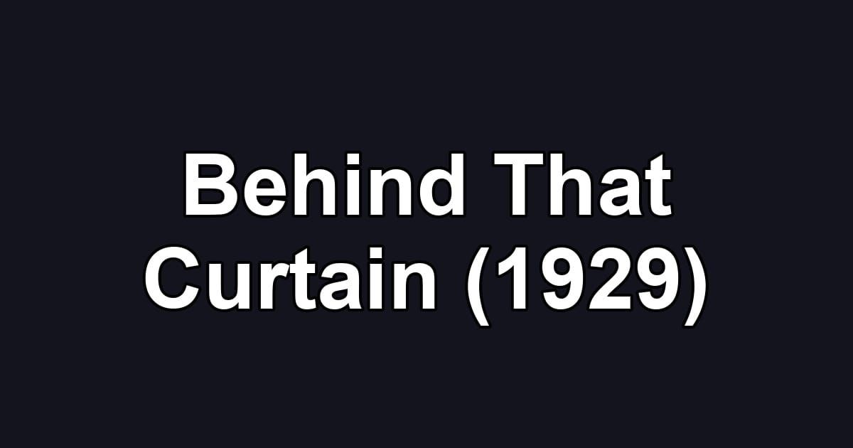 Behind That Curtain (1929)