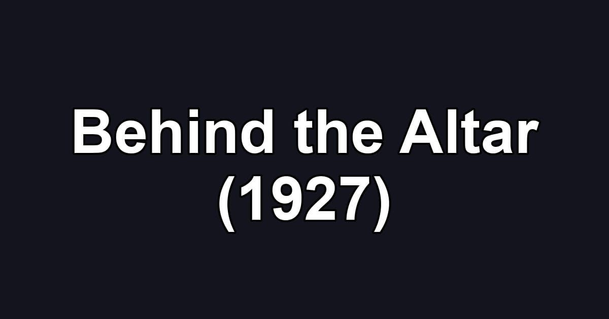 Behind the Altar (1927)