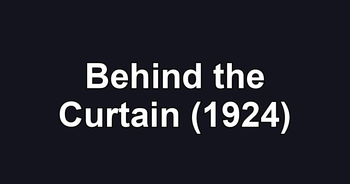 Behind the Curtain (1924)
