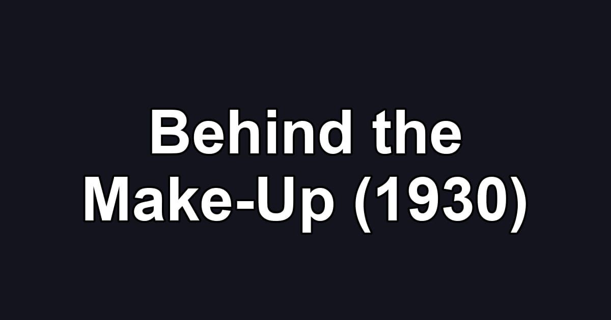Behind the Make-Up (1930)
