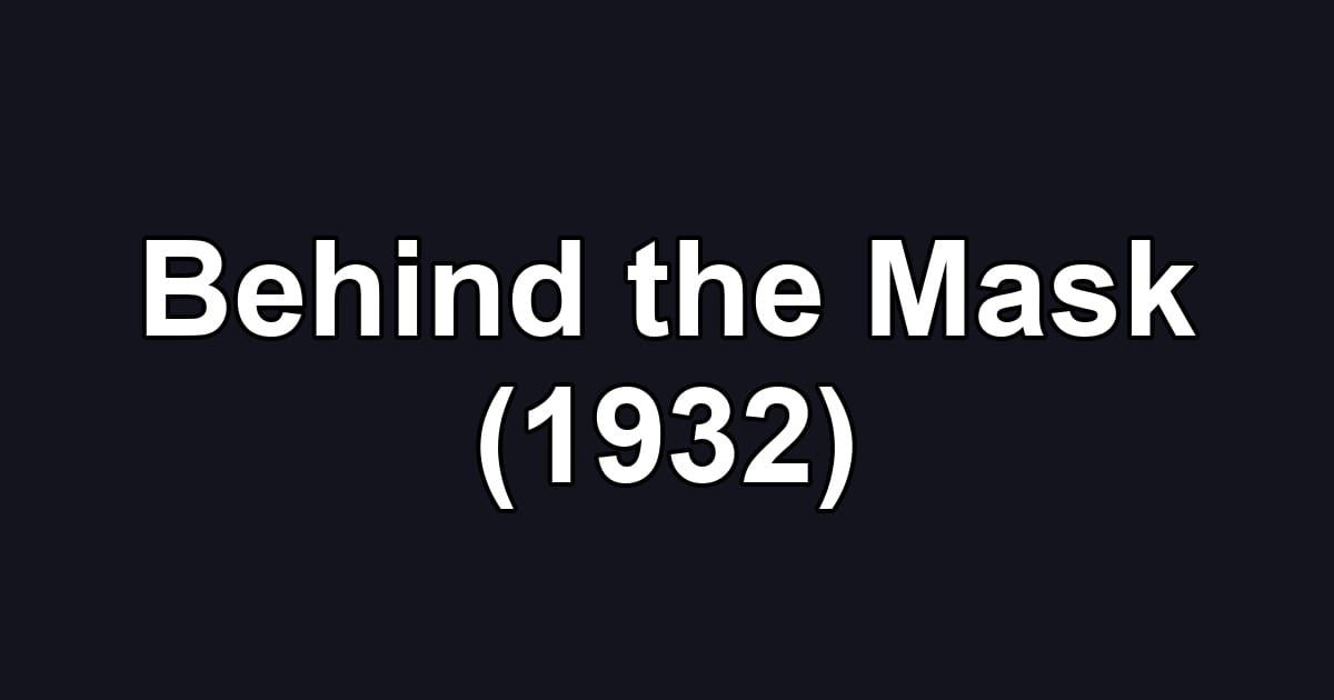 Behind the Mask (1932)