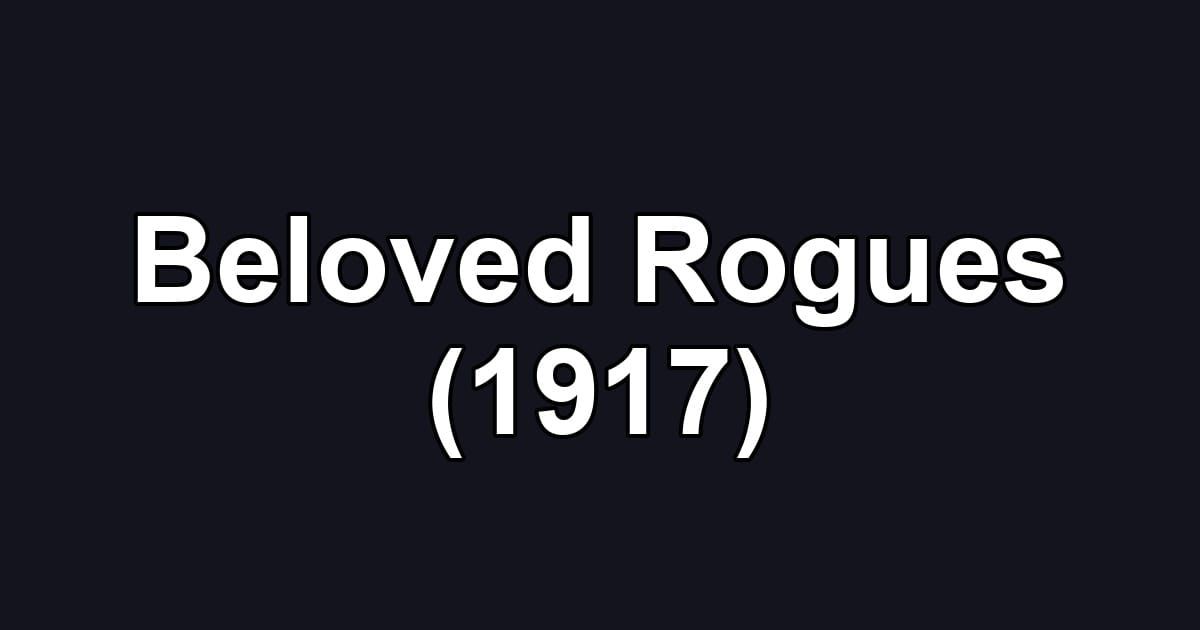 Beloved Rogues (1917)