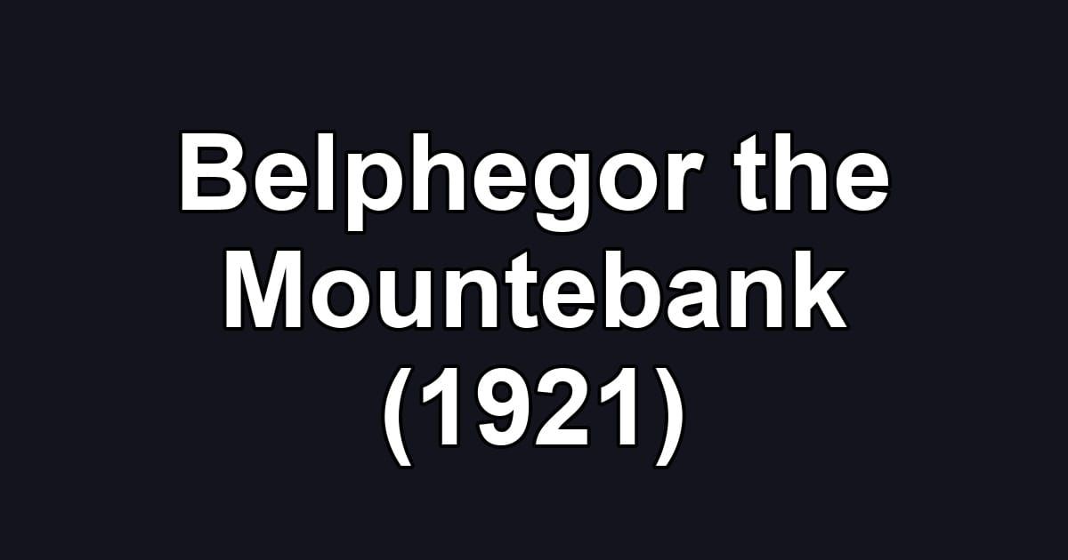 Belphegor the Mountebank (1921)