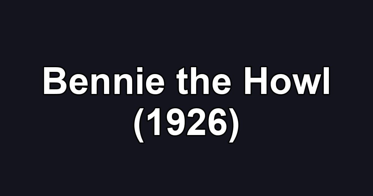 Bennie the Howl (1926)