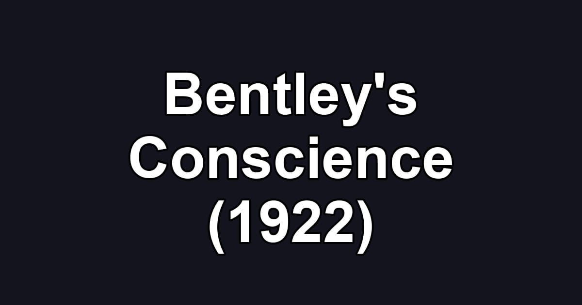 Bentley's Conscience (1922)