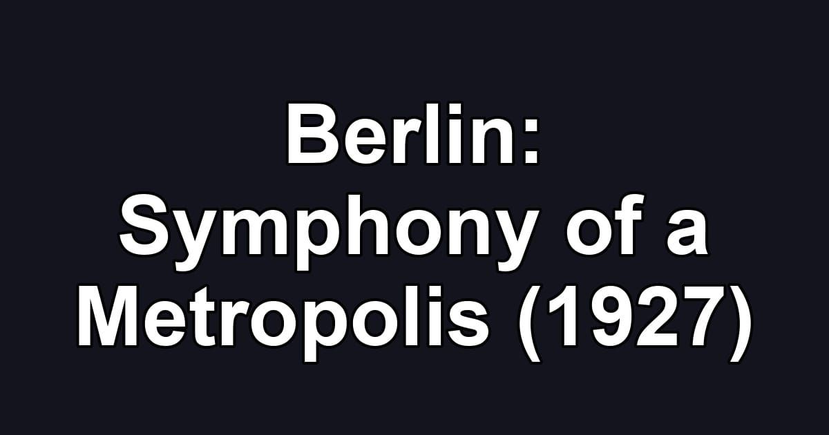 Berlin: Symphony of a Metropolis (1927)