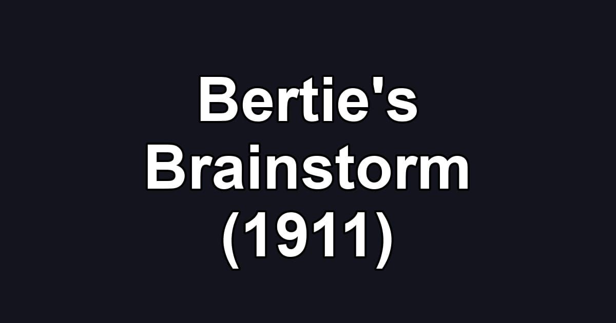 Bertie's Brainstorm (1911)