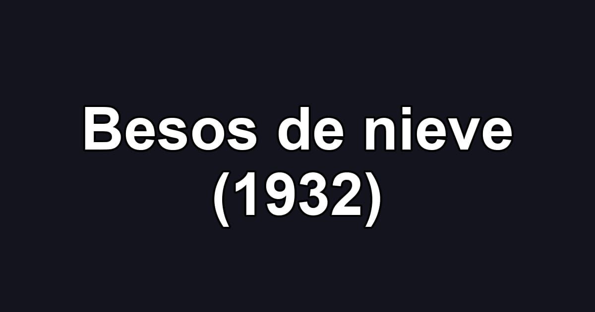 Besos de nieve (1932)