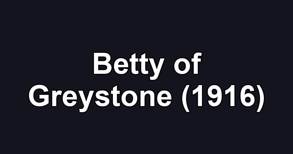Betty of Greystone (1916)
