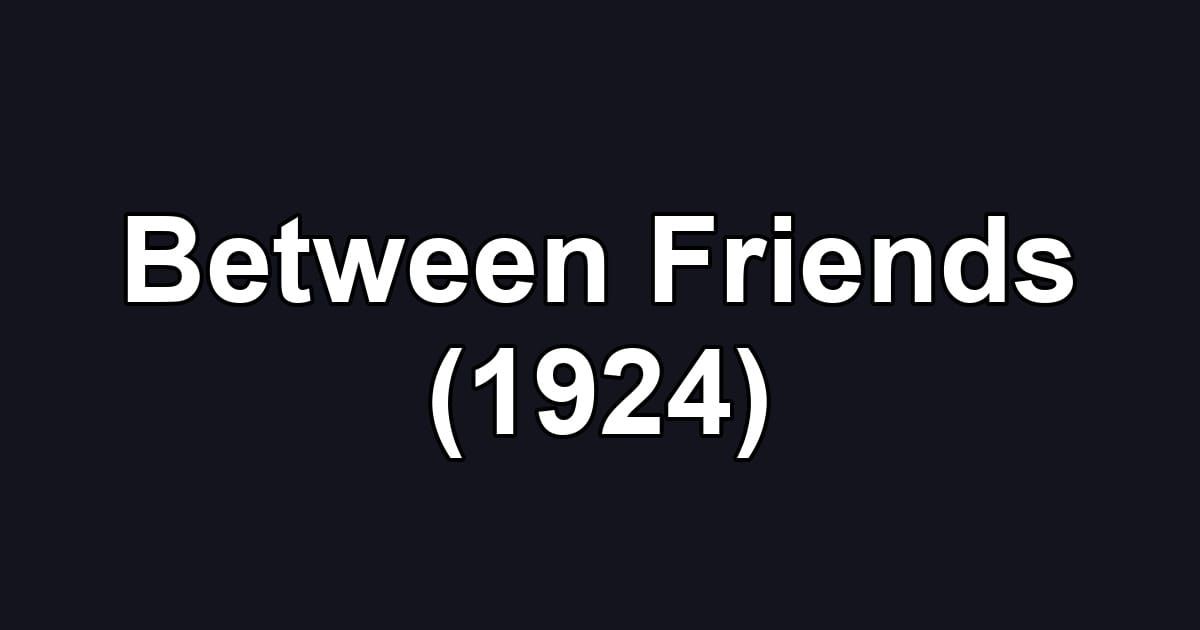 Between Friends (1924)