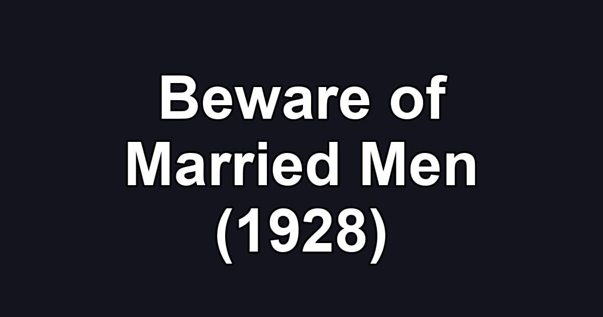 Beware of Married Men (1928)