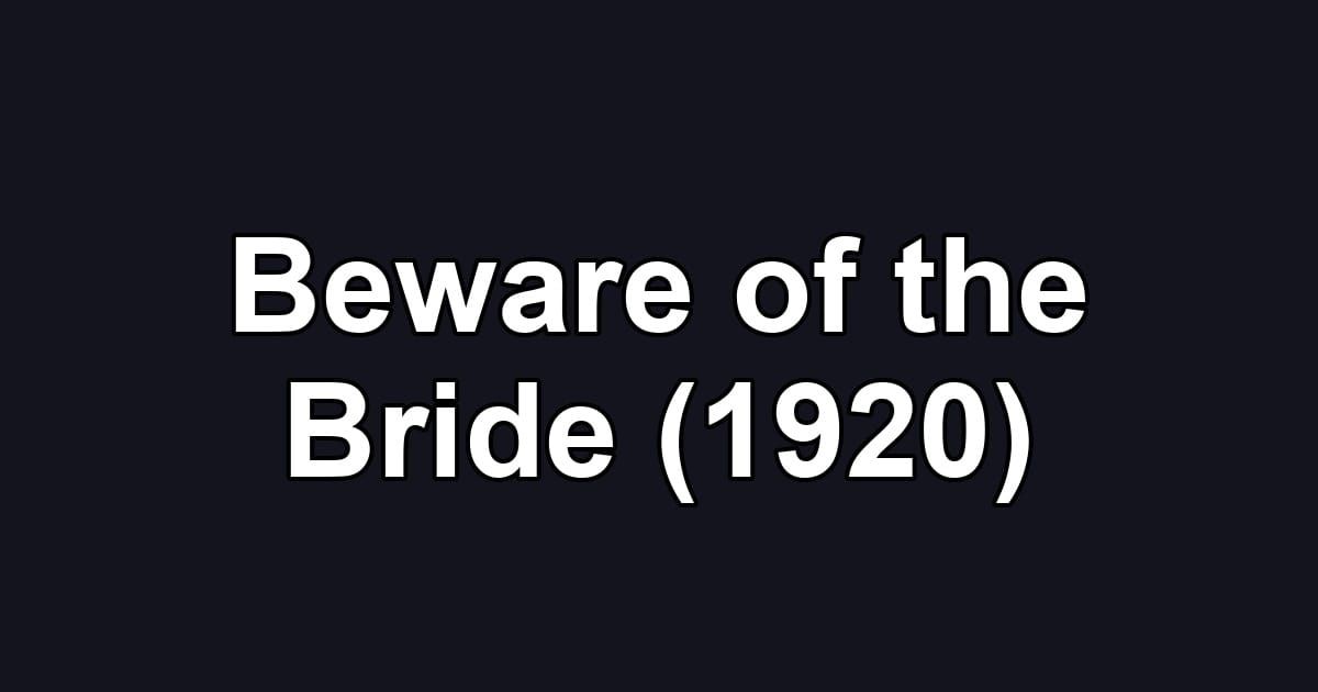 Beware of the Bride (1920)