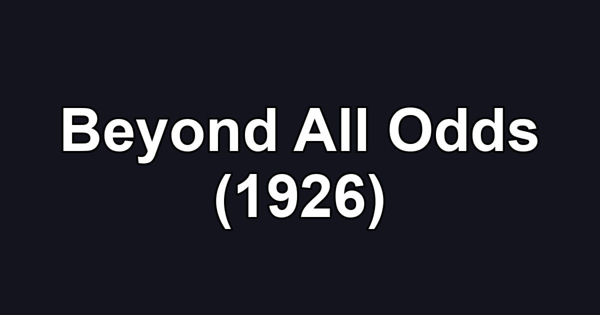 Beyond All Odds (1926)