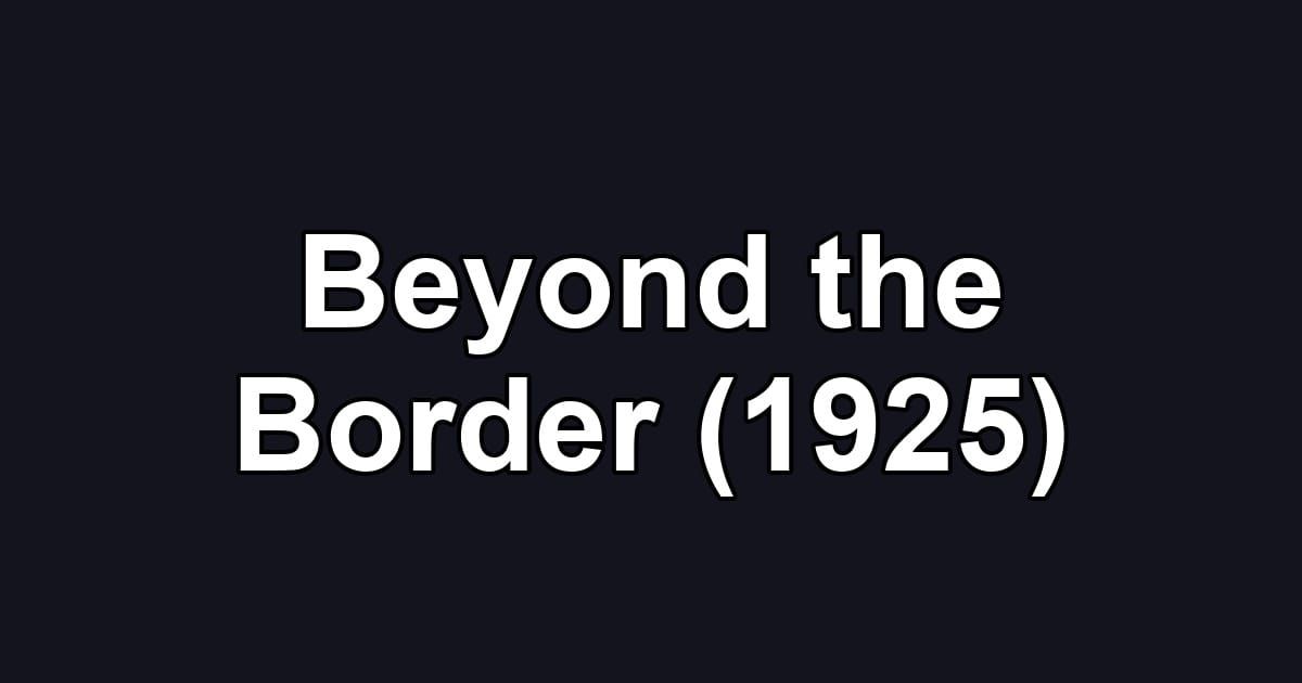 Beyond the Border (1925)