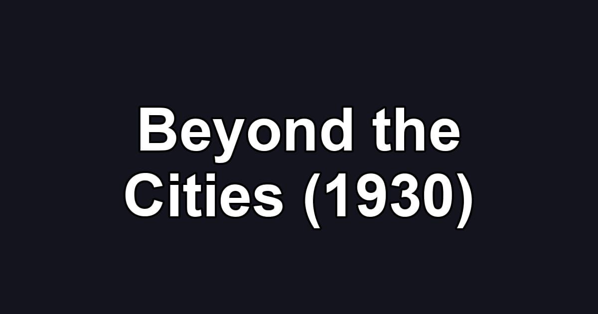 Beyond the Cities (1930)