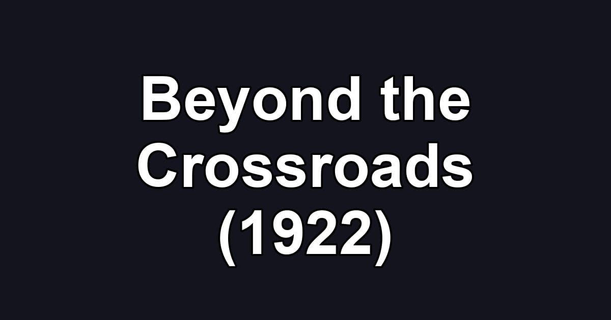 Beyond the Crossroads (1922)