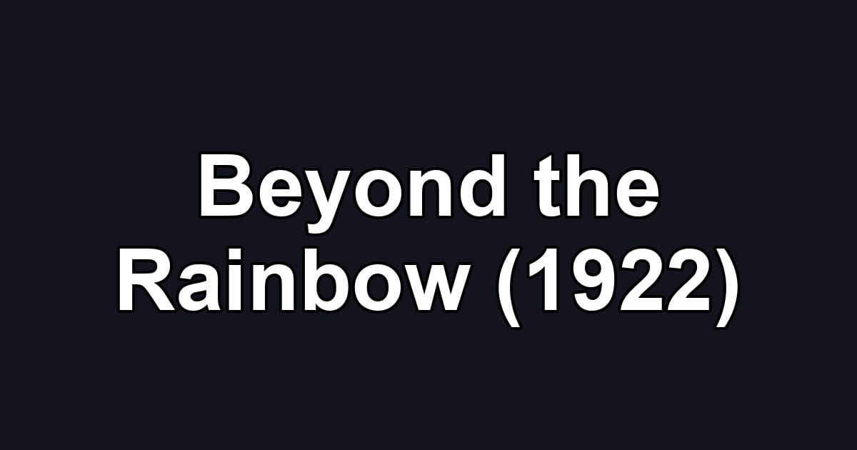 Beyond the Rainbow (1922)