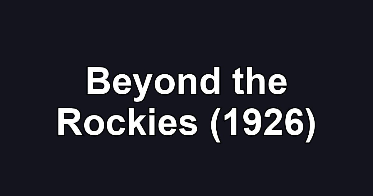 Beyond the Rockies (1926)