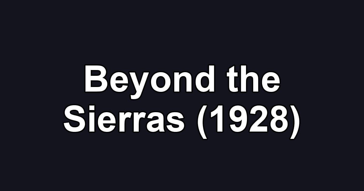 Beyond the Sierras (1928)