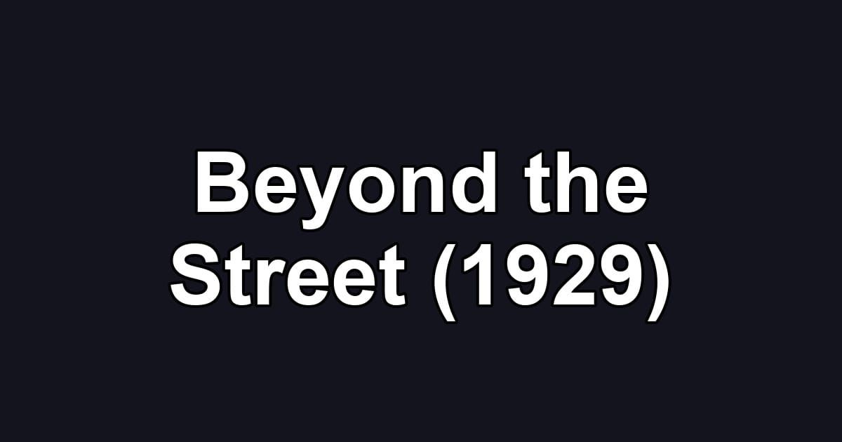 Beyond the Street (1929)
