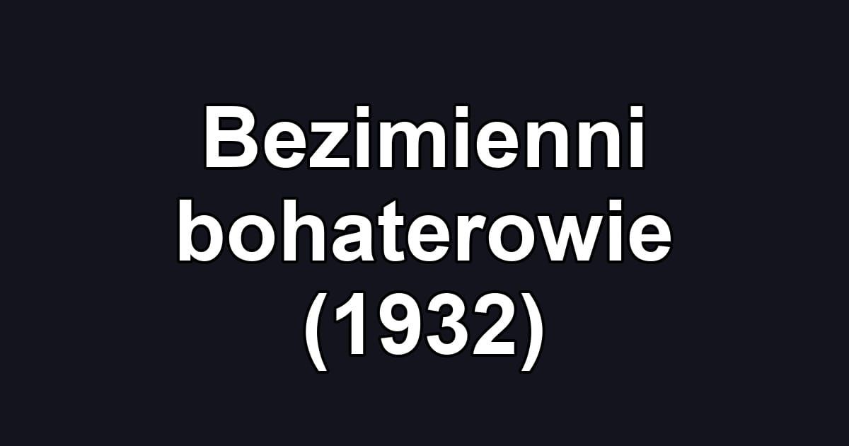 Bezimienni bohaterowie (1932)