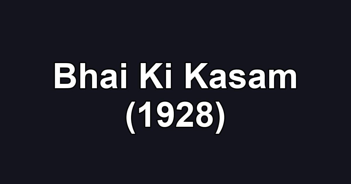 Bhai Ki Kasam (1928)