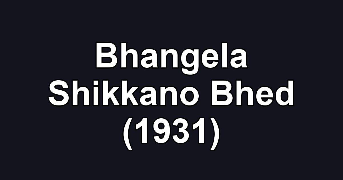 Bhangela Shikkano Bhed (1931)