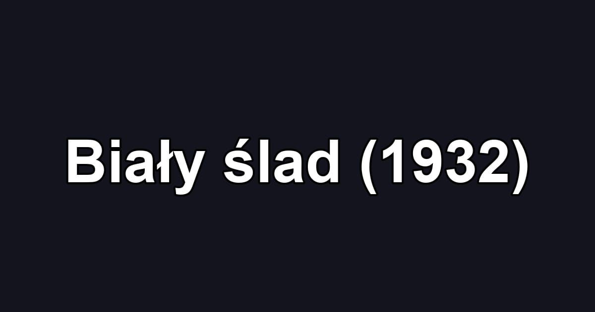 Biały ślad (1932)