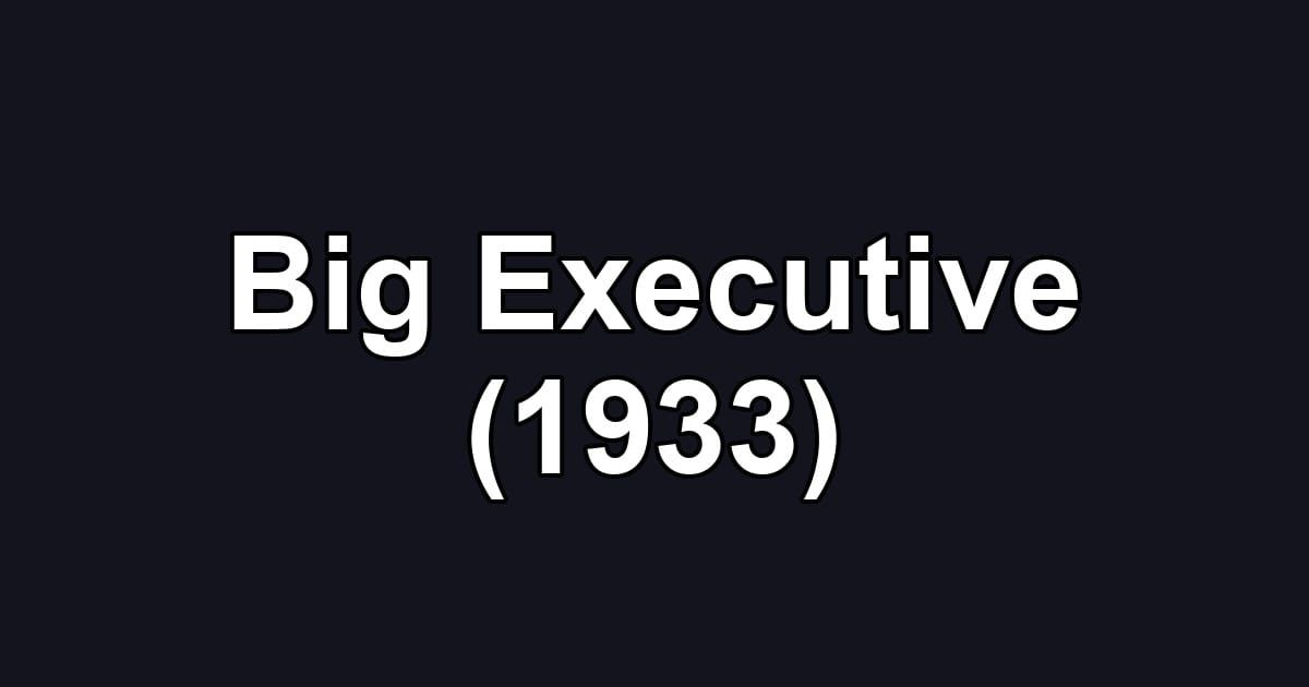 Big Executive (1933)