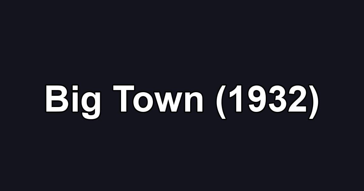 Big Town (1932)