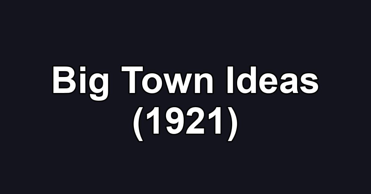 Big Town Ideas (1921)
