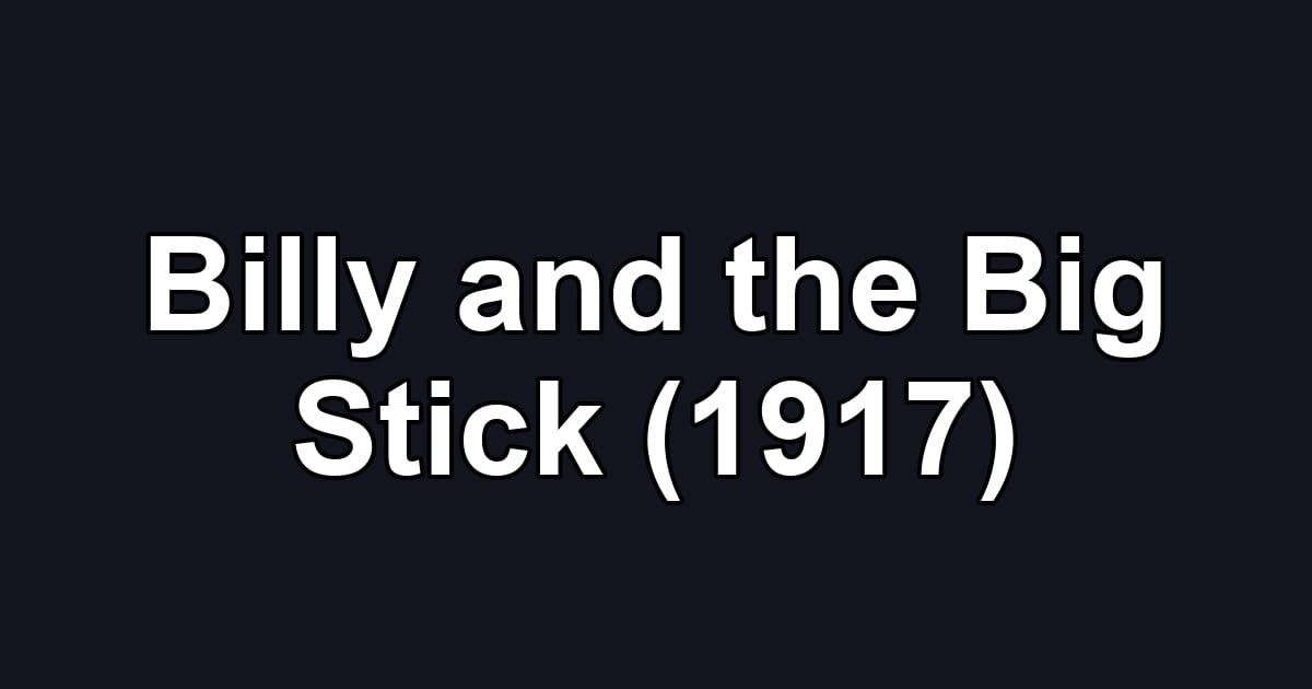 Billy and the Big Stick (1917)