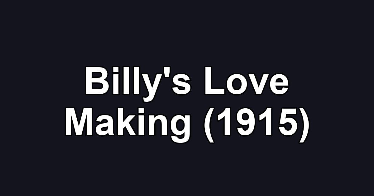 Billy's Love Making (1915)