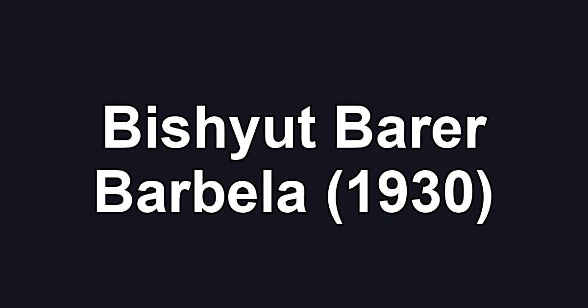 Bishyut Barer Barbela (1930)