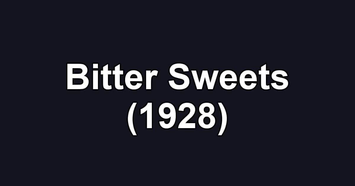 Bitter Sweets (1928)